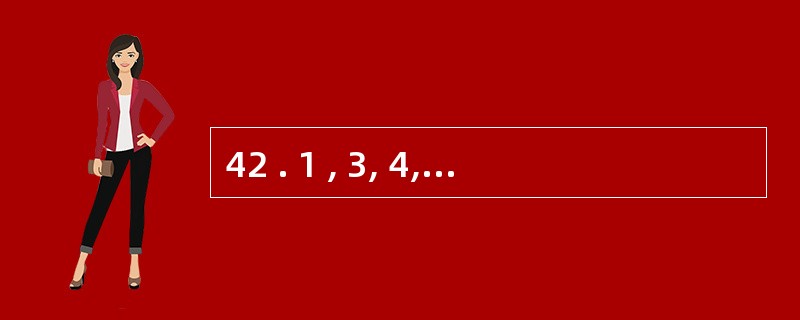 42 . 1 , 3, 4, 1, 9, ( )A .5 B .11 C .14