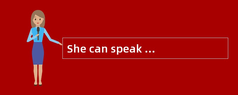 She can speak little English _______she