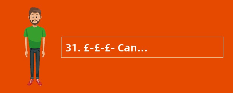 31. £­£­£­ Can you come on Monday or Tue