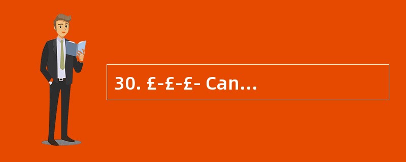 30. £­£­£­ Can you tell me when _____?£­