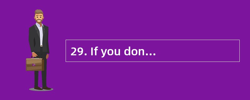 29. If you don’t get enough sleep at nig