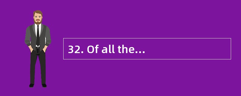 32. Of all the students in our class, sh