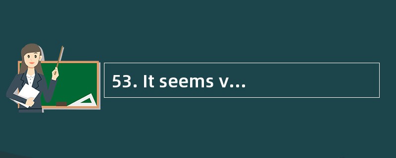53. It seems very probable that my neigh