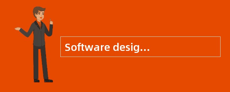 Software designis a (66) process.It req