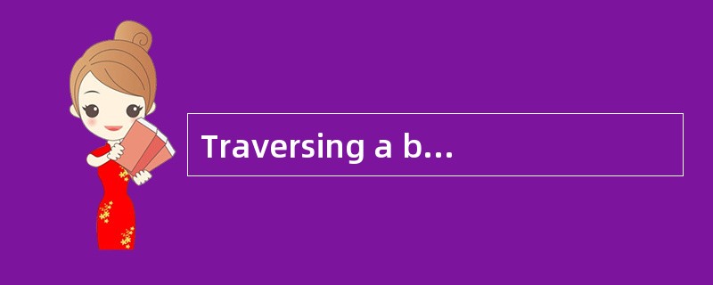 Traversing a binary tree in preorder is
