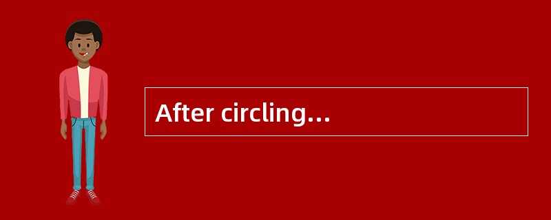 After circling around the earth for thre