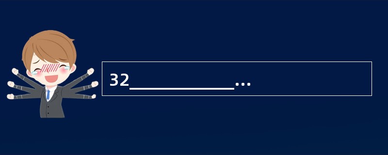 32________________32. A fail B involve C