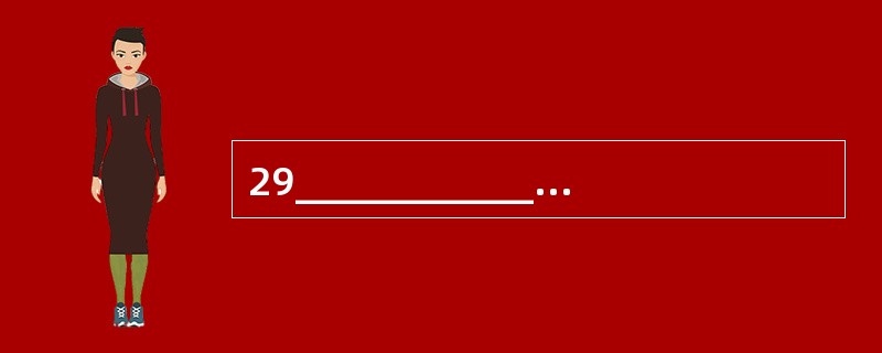 29______________29. A Therefore B Furthe