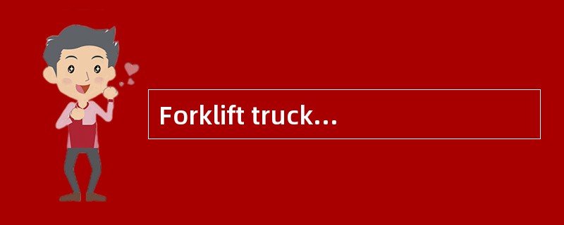 Forklift truck is very convenient equipm