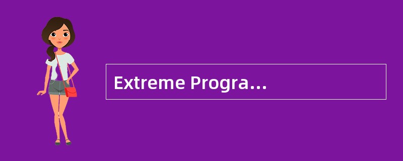 Extreme Programming (XP) is a disciplin