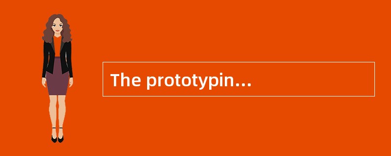 The prototyping method is a dynamic des
