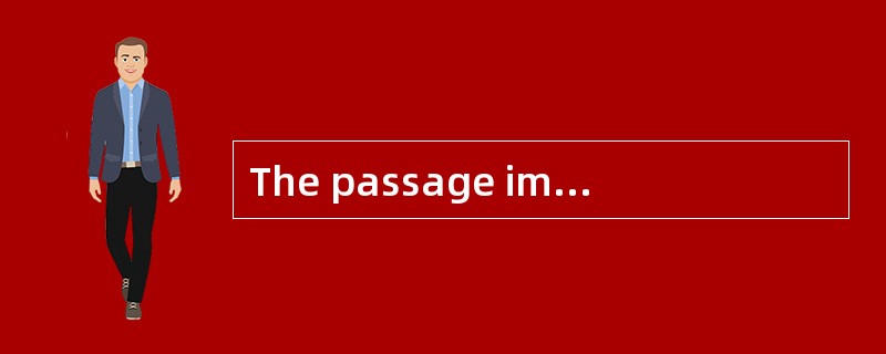 The passage implies that medicine in an
