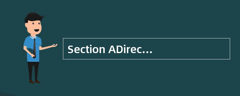 Section ADirections: In this section, yo