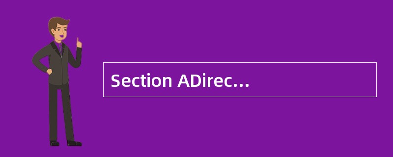 Section ADirections: In this section, th