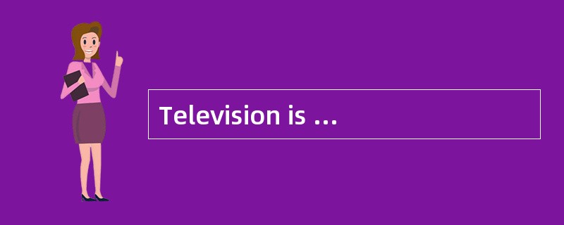 Television is a ______ in the transmissi