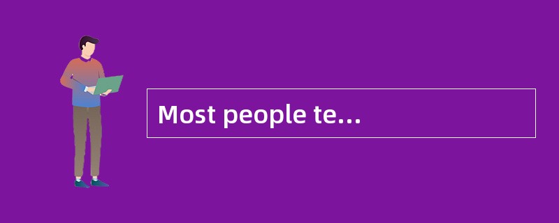 Most people tend to agree _________ one