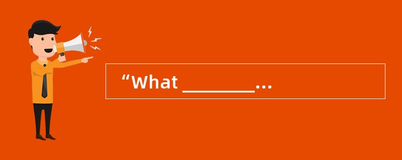 “What _________ is today?” “It’s Sunday. “What _________ is today?” “It’s Sunday.