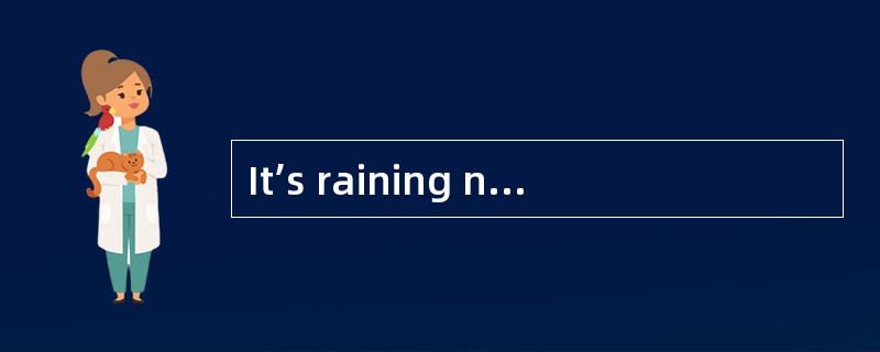 It’s raining now. Stop ________ , please