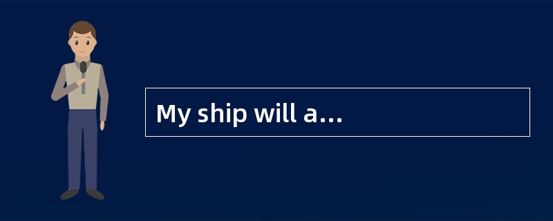 My ship will arrive ________Port Said __