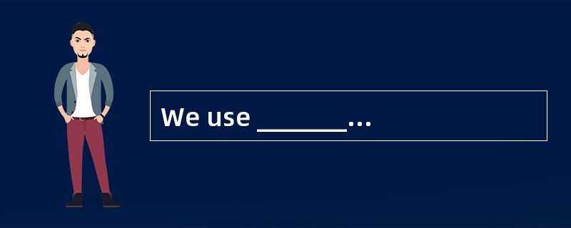 We use ________ when proceeding in dense