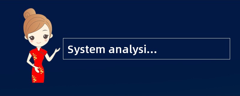System analysis is traditionally done to