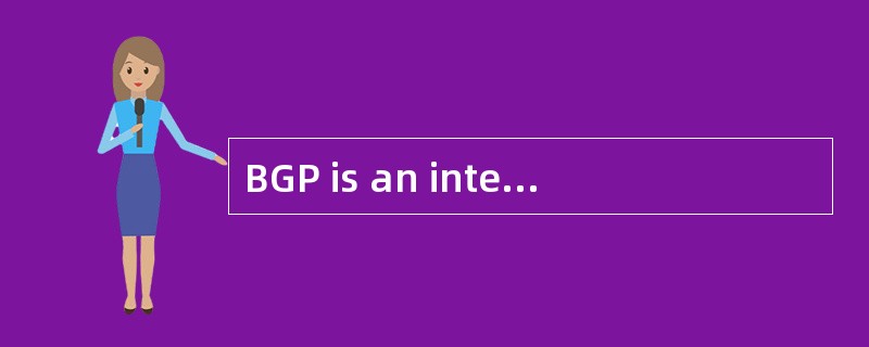 BGP is an inter£­autonomous system routi