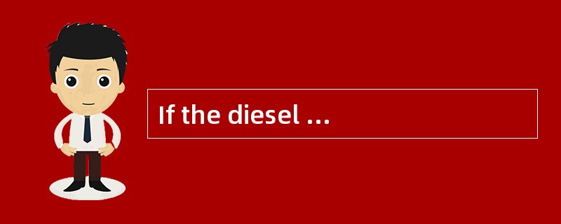 If the diesel engine fuel injection timi