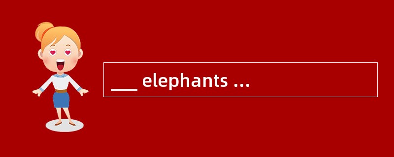 ___ elephants are different from wild el
