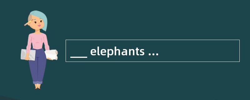 ___ elephants are different from wild ?