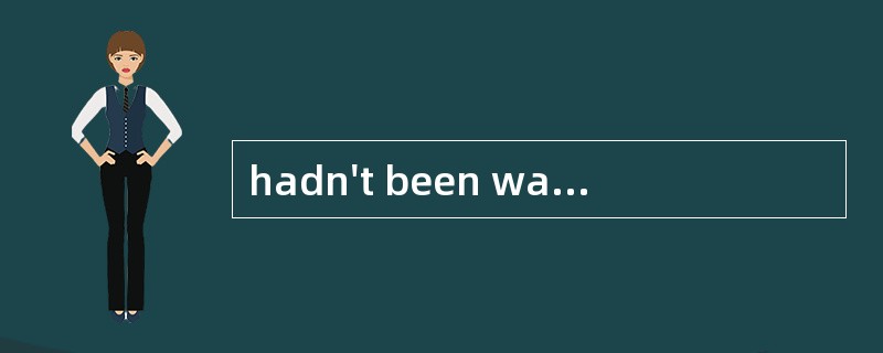 hadn't been watered for a long time什么意思
