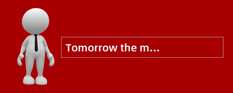 Tomorrow the mayor is to a group of .,?