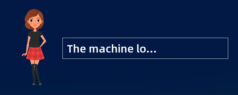 The machine looked like a large, ___, o?