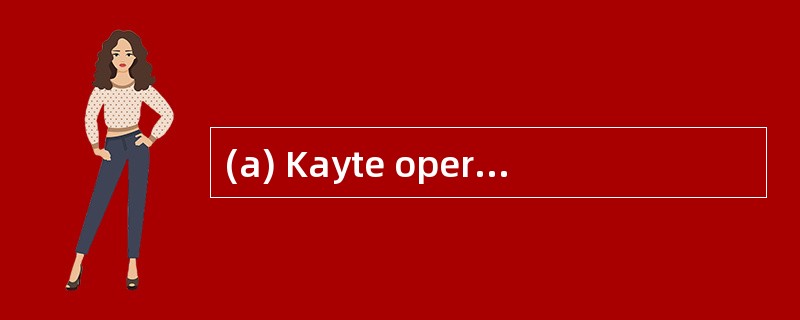 (a) Kayte operates in the shipping indus