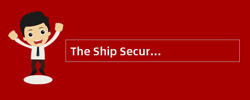 The Ship Security Plan should be submitt