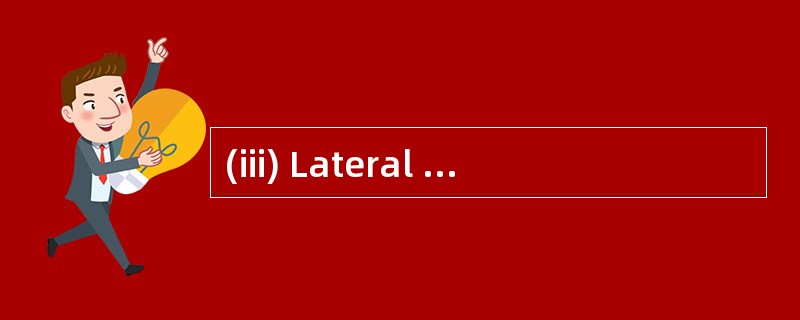 (iii) Lateral or horizontal. (3 marks) -