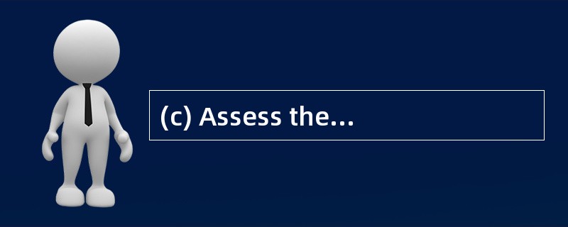 (c) Assess the advantages and disadvanta