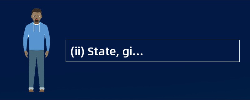 (ii) State, giving reasons, the tax reli