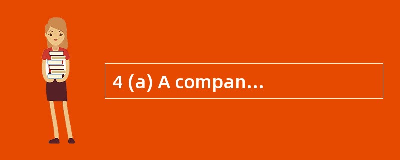 4 (a) A company may choose to finance it