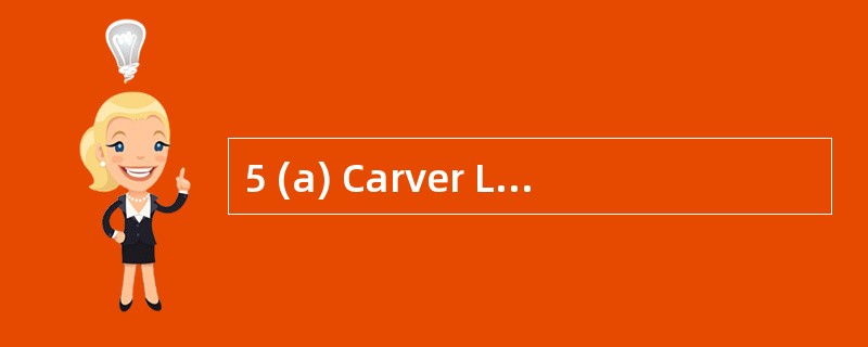 5 (a) Carver Ltd was incorporated and be