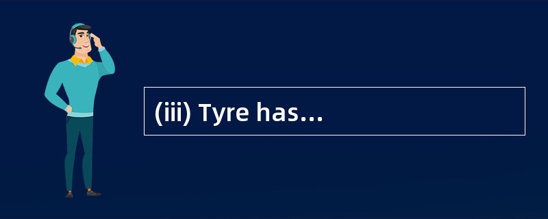 (iii) Tyre has entered into two new long