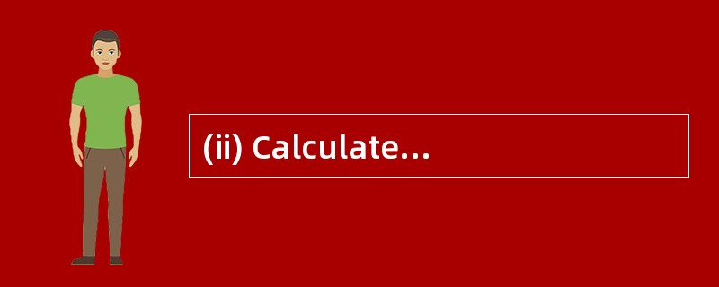 (ii) Calculate the corporation tax (CT)