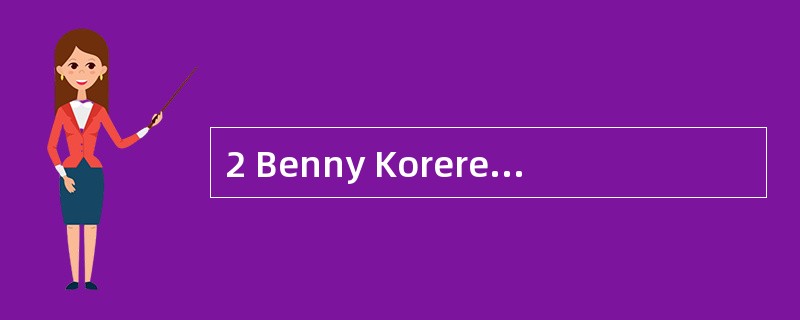 2 Benny Korere has been employed as the