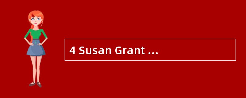 4 Susan Grant is in something of a dilem