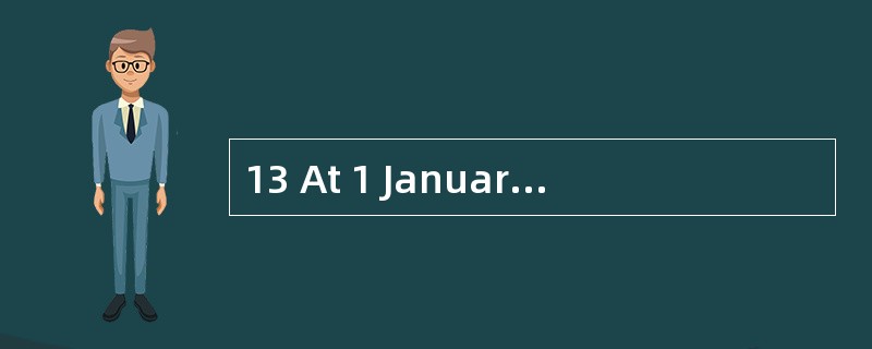 13 At 1 January 2005 a company had an al