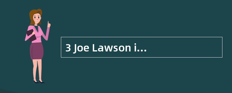 3 Joe Lawson is founder and Managing Dir