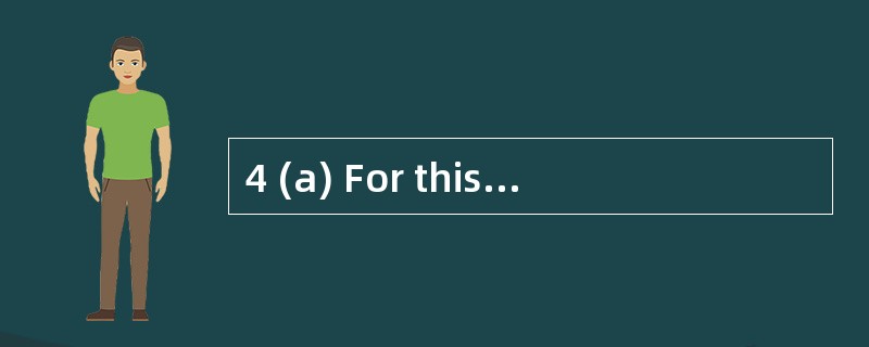 4 (a) For this part, assume today’s date