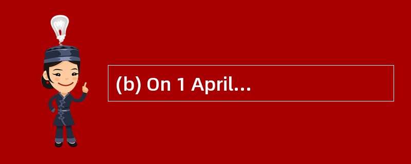 (b) On 1 April 2004 Volcan introduced a