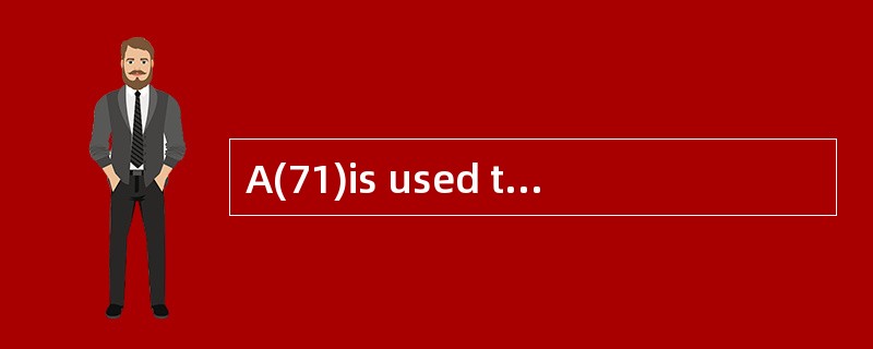 A(71)is used to communicate with another