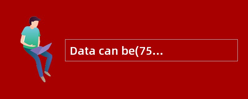 Data can be(75) to another part of the s