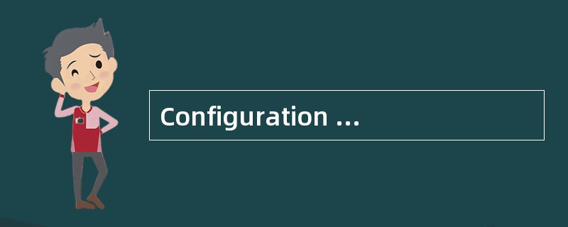 Configuration management is the process